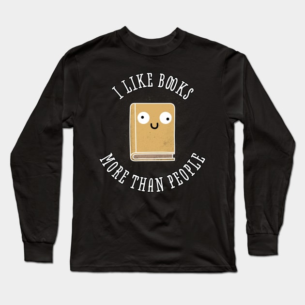 I like books more than people Long Sleeve T-Shirt by rmtees